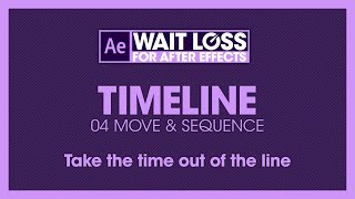 Wait Loss for After Effects: 04 Timeline - Move & Sequence