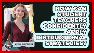 How Can Student Teachers Confidently Apply Instructional Strategies? - Aspiring Teacher Guide