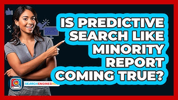 Is Predictive Search Like Minority Report Coming True? - SearchEnginesHub.com