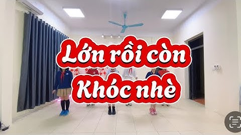 LỚN RỒI CÒN KHÓC NHÈ/ DANCEKID/ HG STUDIO/ HA TANG / CHOREO HA TANG / CHỊ ĐẸP ĐẠP GIÓ RẼ SÓNG