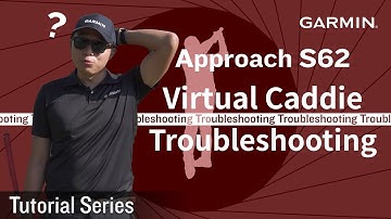 Tutorial - Approach S62: Virtual Caddie Troubleshooting