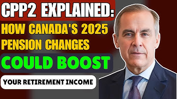 CPP2 Explained: How Canada