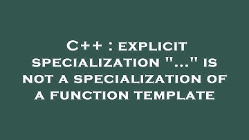 C++ : explicit specialization "..." is not a specialization of a function template