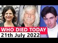 Famous Celebrities Who died Today 21th July  2022