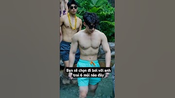 Bạn sẽ chọn đi bơi cùng anh trai 6 múi nào đây #mêtraiđẹp #short #muscle #traidep6mui