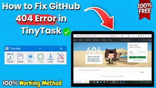 How to Fix GitHub 404 Error in TinyTask (2025 Easy Guide)