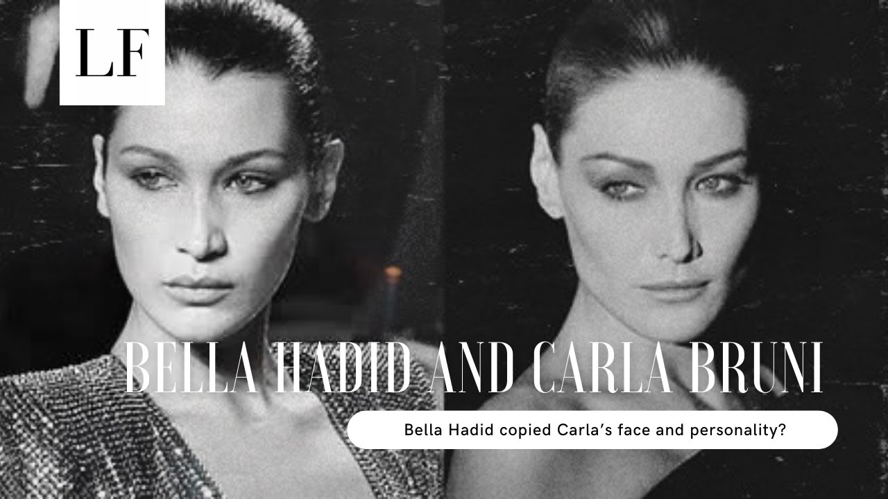 Bella Hadid Copied Carla Bruni S Face And Personality Youtube