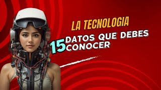 La Tecnología en 15 Datos Curiosos que Debes Conocer