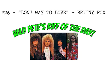 RIFF OF THE DAY #26 - "LONG WAY TO LOVE" - BRITNY FOX (GUITAR COVER)