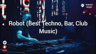 Robot (Best Techno, Bar, Club Music)