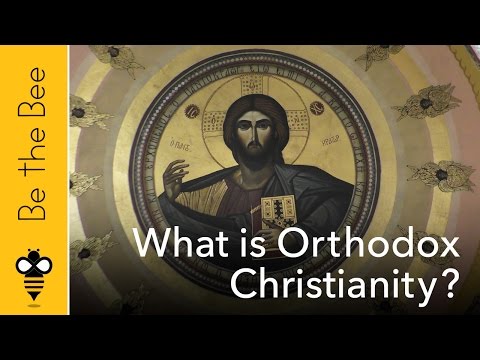 Be the Bee # 61 | What is Orthodox Christianity?