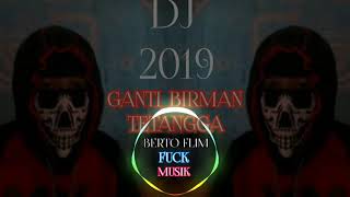 Download Lagu DJ.Terbaru.2019.ganti.birman.tetangga.Berto flim. MP3