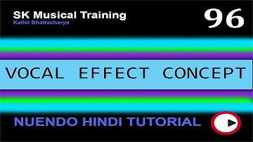 VOCAL EFFCT CONCEPT IN NUENDO | NUENDO ADVANCED TUTORIAL IN HINDI | PART 96