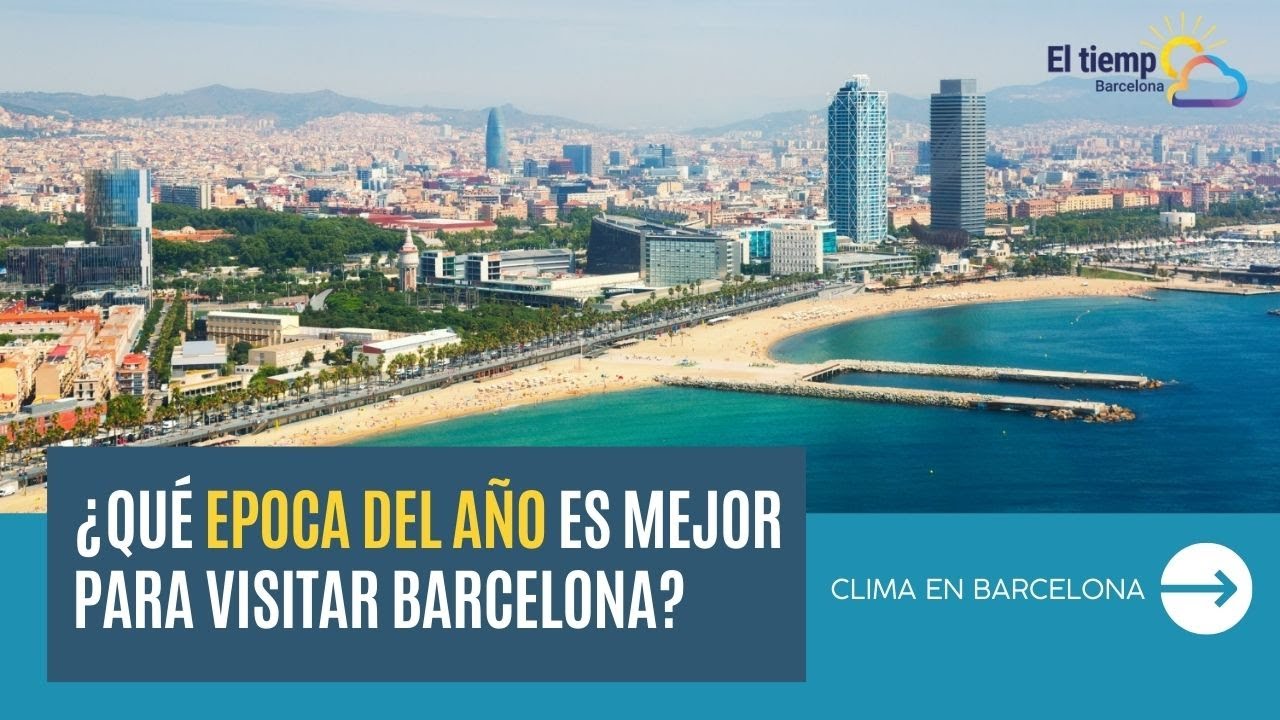¿Qué época del año es mejor para visitar Barcelona? | Clima en