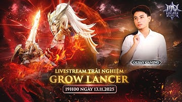 Live Test Class Mới Grow Lancer Acc Top LSV Lv714 - Mu Lục Địa VNG