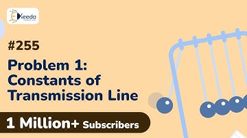 Problem 1 Based on Constant of Transmission Line | Network Synthesis | Circuit Theory and Networks