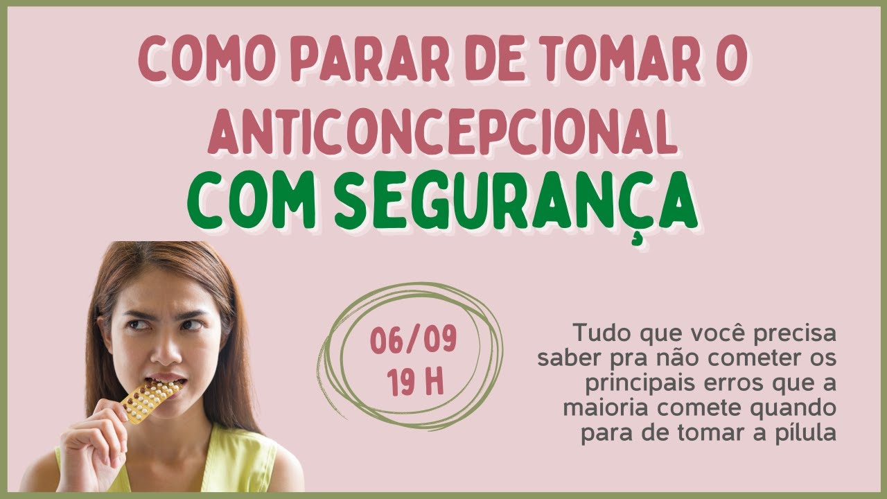 Como parar de tomar o anticoncepcional COM SEGURANÇA - YouTube
