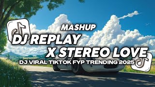 DJ REPLAY X STEREO LOVE X AVANGARD X MASHUP CAMPURAN YANG BISA DI DOWNLOAD VIRAL TIKTOK TERBARU 2025