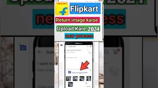 How to upload Flipkart return product image #short