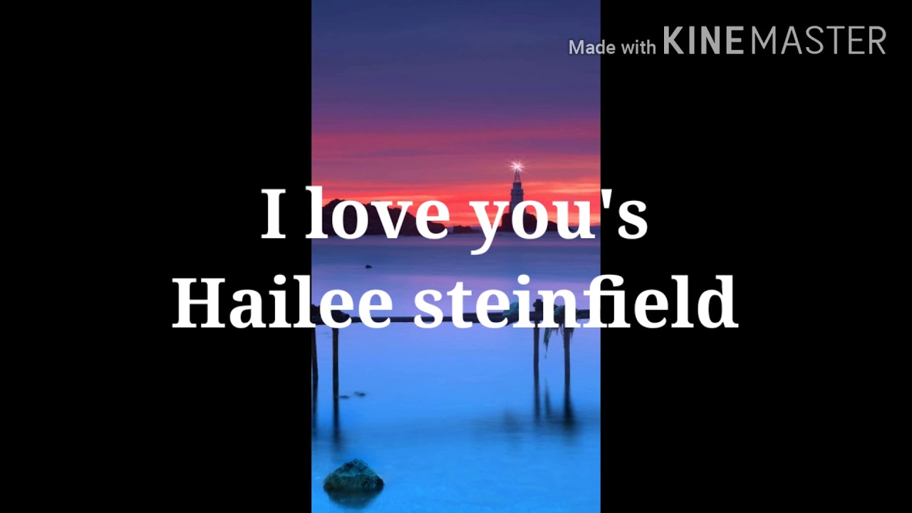 I love you's (hailee steinfield) YouTube