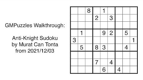 GMPuzzles - 2021/12/03 - Anti-Knight Sudoku by Murat Can Tonta