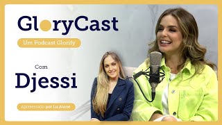Podcast com Djessi || GloryCast #31