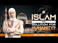 IS ISLAM THE SOLUTION FOR HUMANITY? | QUESTION & ANSWER | DR ZAKIR NAIK