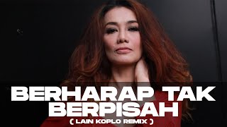 Berharap Tak Berpisah - Reza Artamevia (Lain Koplo Remix)