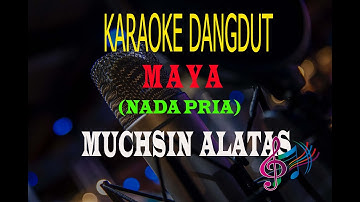 Karaoke Maya Nada Pria - Muchsin Alatas (Karaoke Dangdut Tanpa Vocal)