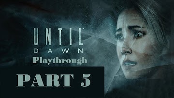Until Dawn Playthrough Part 5 PS4