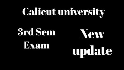 Calicut university, 3rd Sem Exam, New update, Latest, Important information