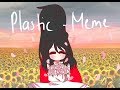 Plastic -MEME-