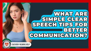 What Are Simple Clear Speech Tips For Better Communication? - Everyday Hearing Help