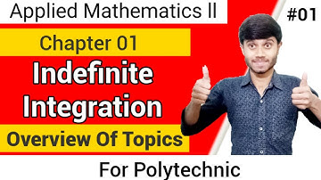Applied Mathematics 02 :  Indefinite Integration 01 || Ch 01 || Overview Of Topics || Polytechnic.