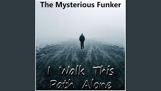 I Walk This Path Alone