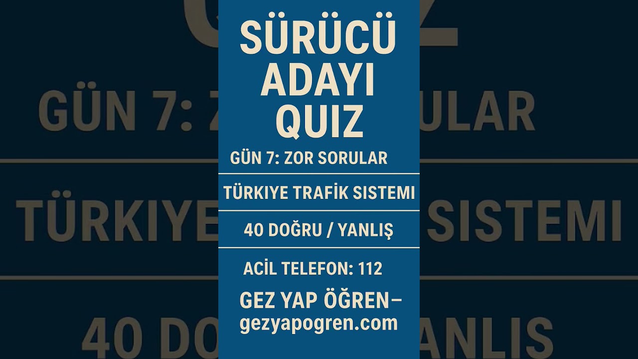 Sürücü Adayı Quiz – Gün 7 | Trafikte Kritik Durumlar | 40 Zor Doğru/Yanlış