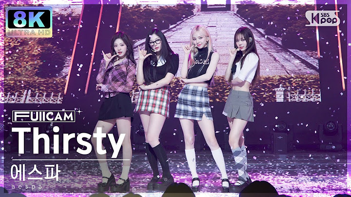 [SUPER ULTRA 8K] 에스파 'Thirsty' 풀캠 (aespa FullCam) @SBS Inkigayo 230514