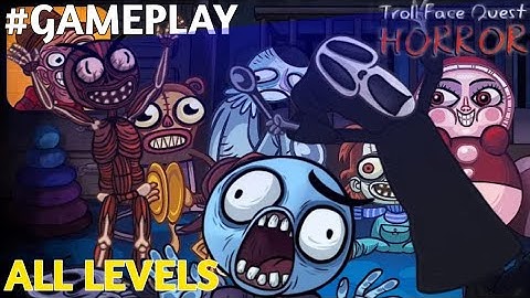 TROLL FACE QUEST HORROR - Gameplay Walkthrough - ALL LEVELS (iOS., ANDROID)