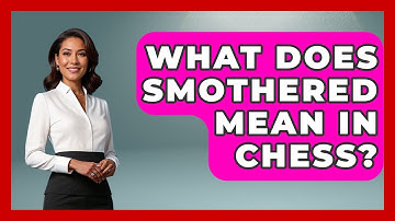 What Does Smothered Mean In Chess? - The Chess Codex