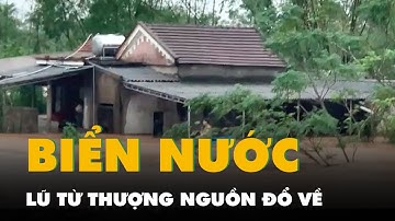 Lũ từ thượng nguồn đổ về khiến nhiều ngôi làng ở hạ du hồ Kẻ Gỗ bị chìm trong biển nước