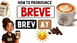 How to Pronounce BREVE (Correctly)