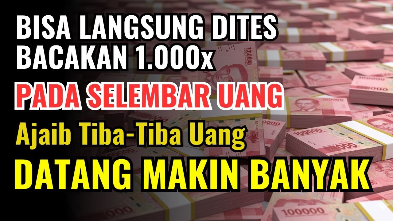 BACAKAN 1000X PADA SELEMBAR UANG! AJAIB TIBA TIBA UANG BERTAMBAH MAKIN BANYAK | AMALAN HIKMAH REZEKI