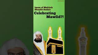 Imam Of Makkah Shaykh Sudais Celebrating Mawlid?! | #shorts