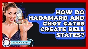 How Do Hadamard And CNOT Gates Create Bell States? - Quantum Tech Explained