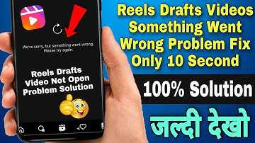 reels drafts video something went wrong please try again | reels drafts video not open problem solve