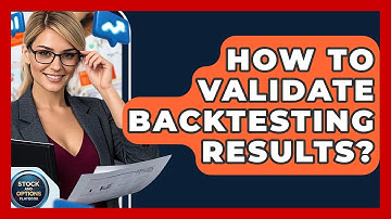 How To Validate Backtesting Results? - Stock and Options Playbook