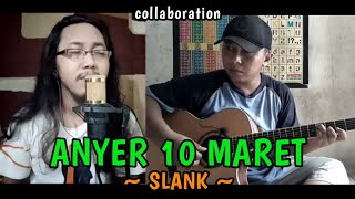 Alip_Ba_Ta | Slank - Anyer 10 Maret [Lirik] Fingerstyle Cover With Vocal NR.M Audio | Collab