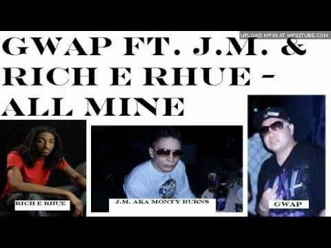 GWAP ft. JM & Rich E Rhue - ALL MINE
