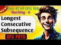 Longest Consecutive Subsequence | GFG 160-Day Challenge Day 47 | GFG POTD