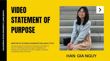 Video Statement of Purpose - Master of Science in Marketing Analytics - CSULB - HAN GIA NGUY